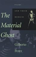 The Material Ghost: Films and Their Medium