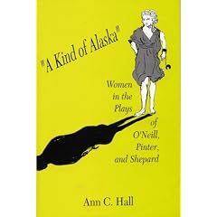 A Kind of Alaska: Women in the Plays of O'Neill, Pinter, and Shepard