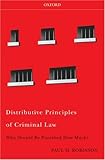 Distributive principles of criminal law : who should be punished how much?