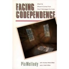Facing Codependence: What It Is. Where It Comes From. How It Sabotages Our Lives