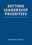 Setting Leadership Priorities: Whats Necessary, Whats Nice, and Whats Got to Go