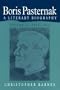 Boris Pasternak: Volume 2, 1928-1960: A Literary Biography (Boris Pasternak: A Literary Biography)
