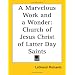 A Marvelous Work and a Wonder: Church of Jesus Christ of Latter Day Saints