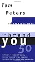 The Brand You 50 : Or : Fifty Ways to Transform Yourself from an 'Employee' into a Brand That Shouts Distinction, Commitment, and Passion!