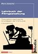 Lehrbuch der Filmgestaltung. Theoretisch-technische Grundlagen der Filmkunde