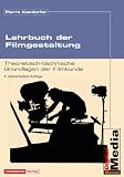 Lehrbuch der Filmgestaltung. Theoretisch-technische Grundlagen der Filmkunde Lehrbuch der Filmgestaltung. Theoretisch-technische Grundlagen der Filmkunde