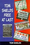 Tom Shields Free at Last