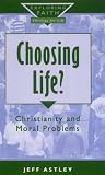 Choosing Life?: Christianity and Moral Problems (Exploring Faith - Theology for Life)