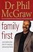 Family First: Your Step-by-Step Plan for Creating a Phenomenal Family