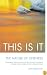 This Is It: The Nature of Oneness