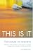 This Is It: The Nature of Oneness*Interviews with Teachers of Non-Duality Including Eckhart Tolle, author of The Power of Now