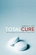 Total Cure: The Antidote to the Health Care Crisis