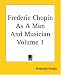 Book Frederic Chopin As A Man And Musician