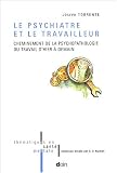 Le psychiatre et le travailleur : Cheminement de la psychopathologie du travail d'hier � demain