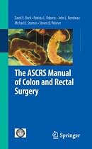 The ASCRS Manual of Colon and Rectal Surgery