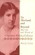 To Herland and Beyond: The Life and Work of Charlotte Perkins Gilman