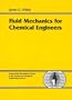 Fluid Mechanics for Chemical Engineers