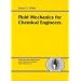 Fluid Mechanics for Chemical Engineers