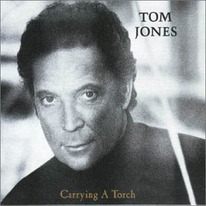 Tom Jones - Carrying A Torch - Zortam Music