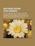Neo-Burlesque Performers: Dita Von Teese, Michael "Atters" Attree, Missy Malone, Jami Deadly, Angie Pontani, Roxi Dlite, Immodesty Blaize