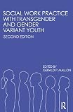 Social Work Practice with Transgender and Gender Variant Youth, Second edition
