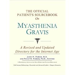 The Official Patient's Sourcebook on Myasthenia Gravis: A Revised and Updated Directory... by Icon Health Publications