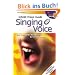 Schott Praxis-Guide Singing Voice: Das komplette Know-how f�r die Singstimme: Das komplette Know-how �ber die Singstimme. Mit interaktiven WEB-Codes