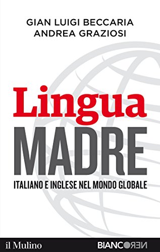 Lingua madre: Italiano e inglese nel mondo globale (Contemporanea) (Italian Edition)