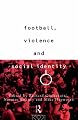 Football, Violence and Social Identity