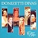 Music : Donizetti Divas, featuring Fleming, Kenny, Jones, Miricioiu, Montague and Focile