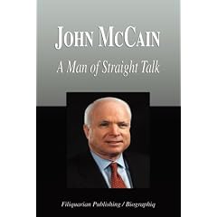 John McCain - A Man of Straight Talk (Biography)