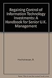 Regaining control of IT investments : a handbook for senior UK management