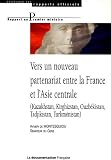 Revue La Documentation Française  / Vers un nouveau partenariat entre la France et l'Asie centrale : (Kazakhstan, Kirghizstan, Ouzbékistan, Tadjikistan, Turkménistan)