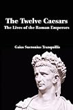 The Twelve Caesars: The Lives of the Roman Emperors