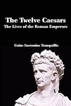The Twelve Caesars: The Lives of the Roman Emperors