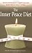 The Inner Peace Diet: Attain Permanent Weight Loss and Pure Bliss in 7 Weeks