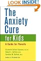 The Anxiety Cure for Kids: A Guide for Parents