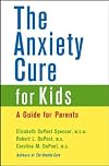 The Anxiety Cure for Kids: A Guide for Parents