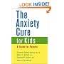The Anxiety Cure for Kids: A Guide for Parents