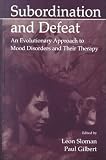  : Subordination and Defeat: An Evolutionary Approach To Mood Disorders and Their Therapy