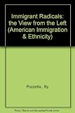 Immigrant radicals : the view from the left