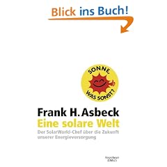 Eine solare Welt: Der SolarWorld-Chef �ber die Zukunft unserer Energieversorgung