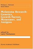 Melanoma Research: Genetics, Growth Factors, Metastases, and Antigens
