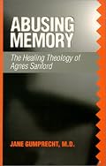 Abusing Memory: The Healing Theology of Agnes Sanford