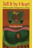 Tell it by Heart: Women and the Healing Power of Story (Dreamcatcher)