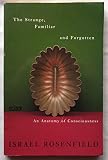 The strange, familiar and forgotten : an anatomy of consciousness