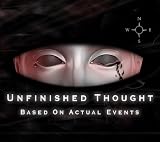Unfinished Thought -  Based On Actual Events