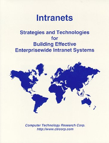Intranets: Strategies and Technologies for Building Effective Enterprisewide Intranet Systems