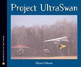 Project Ultraswan (Scientists in the Field Series)