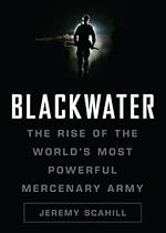 Blackwater: The Rise of the World's Most Powerful mercenary Army